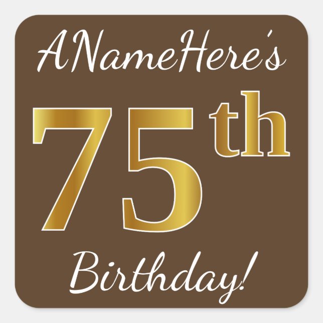 Pegatina Cuadrada Brown, Faux Gold 75th Birthday + Custom Name (Anverso)
