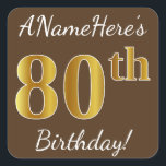 Pegatina Cuadrada Brown, Faux Gold 80th Birthday   Nombre personaliz<br><div class="desc">Este sencillo diseño pegatina de cumpleaños incluye un mensaje como "¡El 80 aniversario de ANameHere es el 80 aniversario!", con el "80" con un aspecto de color falso/imitación de inspiración dorada, sobre un fondo de color marrón. El nombre se puede personalizar. Pegatinas como estos podrían ser tal vez un regalo...</div>