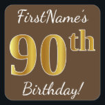 Pegatina Cuadrada Brown, Faux Gold 90th Birthday   Nombre personaliz<br><div class="desc">Este sencillo diseño pegatina de cumpleaños incluye un mensaje como "¡Cumpleaños 90 de FirstName!", con el "90" con un aspecto de color falso/imitación de inspiración dorada, en un fondo de color marrón. El nombre se puede personalizar. Pegatinas como estos podrían ser tal vez un regalo para alguien que esté celebrando...</div>
