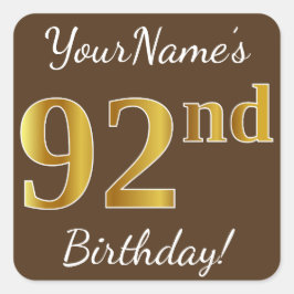 Pegatina Cuadrada Brown, Faux Gold 92nd Birthday + Nombre personaliz