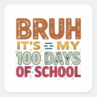 Pegatina Cuadrada Bruh Es Mi Día 100 de Escuela