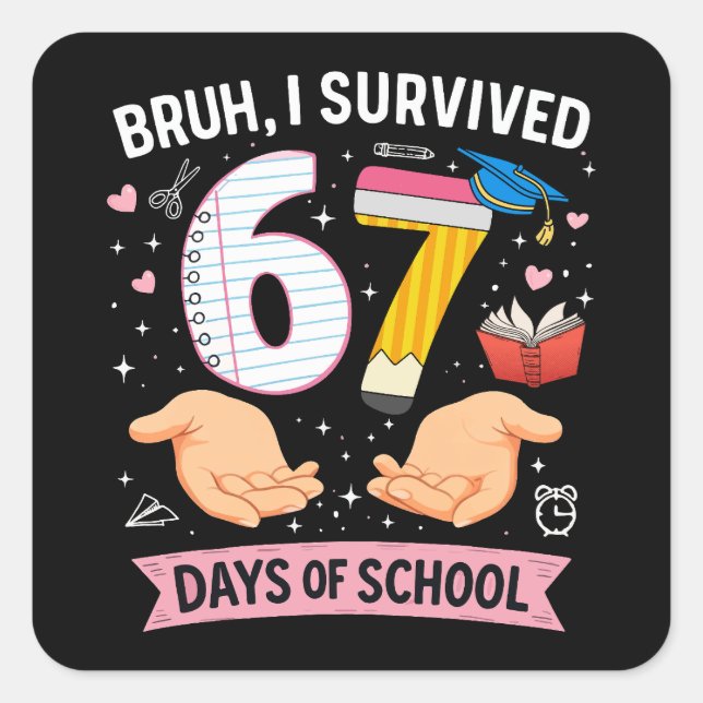 Pegatina Cuadrada Bruh I survived 67 days of school (Anverso)