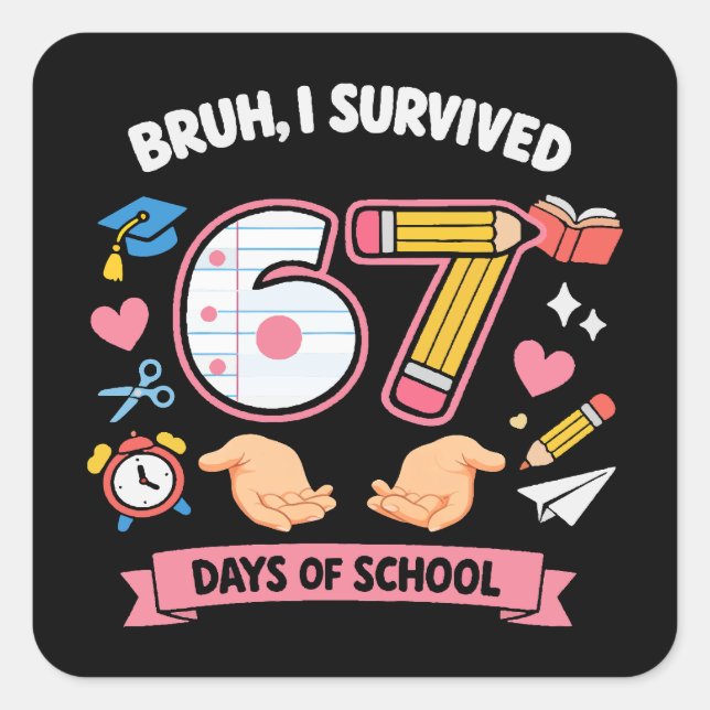 Pegatina Cuadrada Bruh I survived 67 days of school (Anverso)