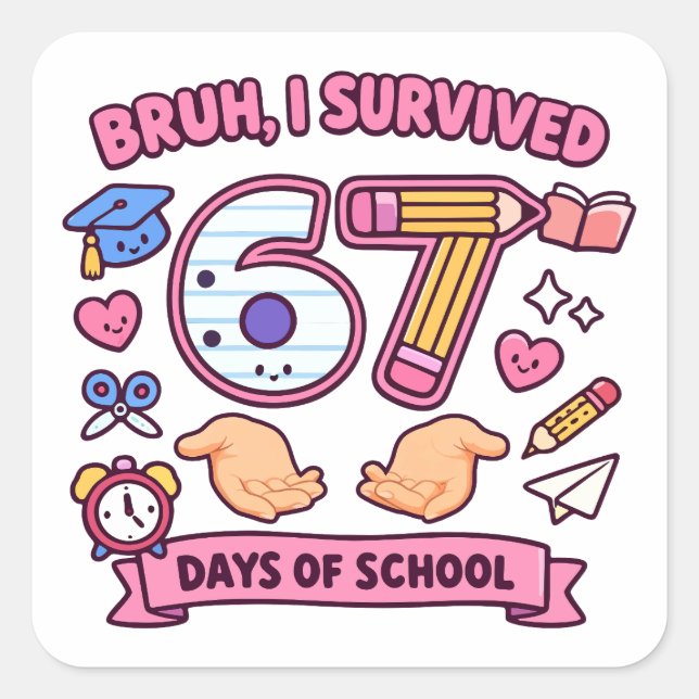 Pegatina Cuadrada Bruh I survived 67 days of school (Anverso)