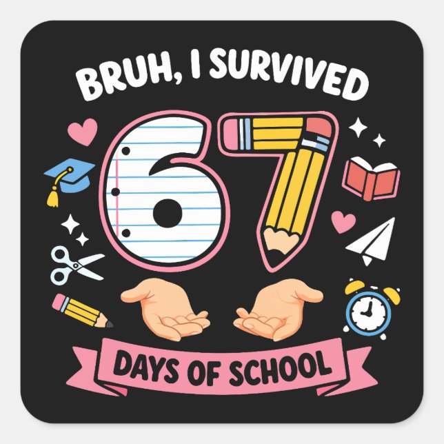 Pegatina Cuadrada Bruh I survived 67 days of school (Anverso)