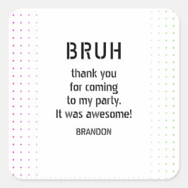 Pegatina Cuadrada BRUH YOU IN Adolescente Boy Birthday Video Game Sl