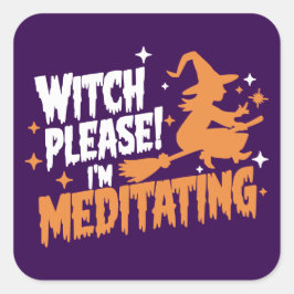 Pegatina Cuadrada Bruja Por favor estoy meditando Halloween