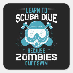 Pegatina Cuadrada Buceo - Los zombies no pueden nadar y aprender a b