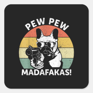 Pegatina Cuadrada Bulldog francés Pew Pew Madafakas Crazy Pew