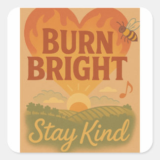Pegatina Cuadrada Burn Bright, Stay Kind