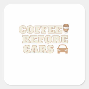 Pegatina Cuadrada Café Antes de Coches   Regalo Divertido para Amant