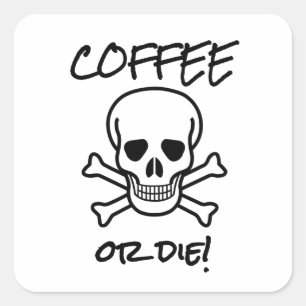 Pegatina Cuadrada Café o muerte