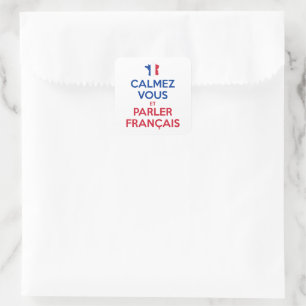 Pegatina Cuadrada Calmez Vous et Parler Français