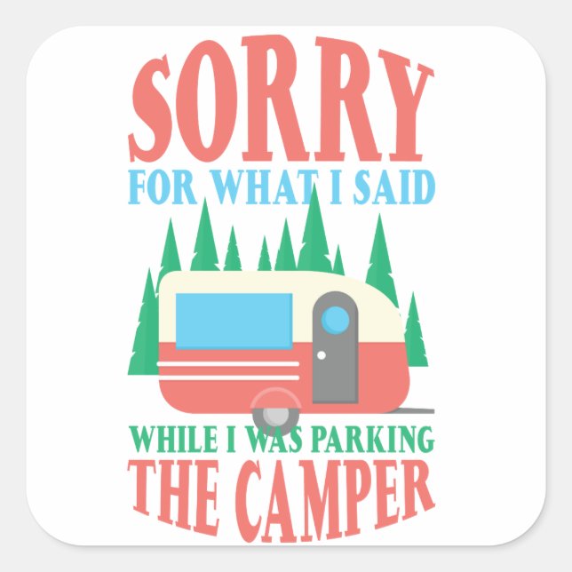 Pegatina Cuadrada Camping Siento Lo Que Dije Cuando Aparcó Camper (Anverso)