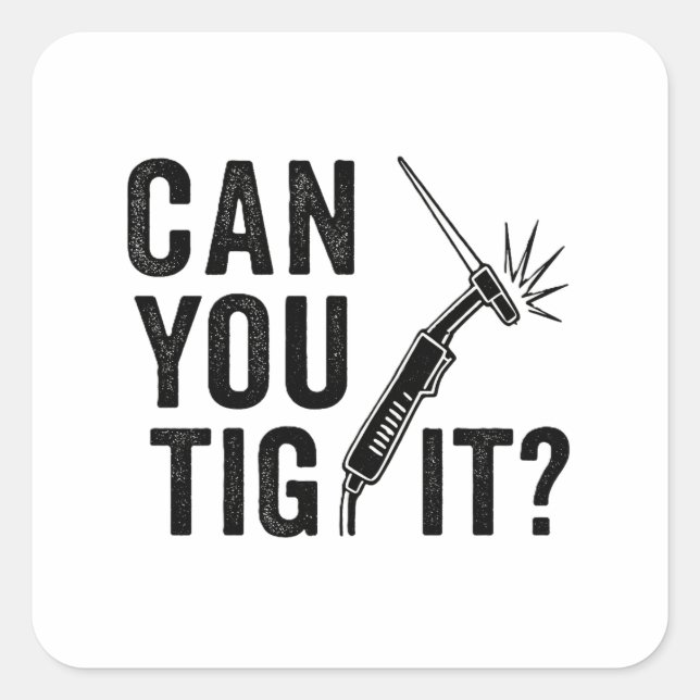 Pegatina Cuadrada Can you TIG it? - Sticker (Anverso)
