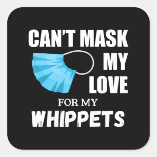 Pegatina Cuadrada Cant Mask My Love For Whippet, Dog Lover Gift T-Sh