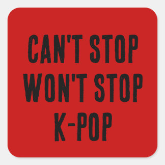 Pegatina Cuadrada Can't Stop Won't Stop K-Pop