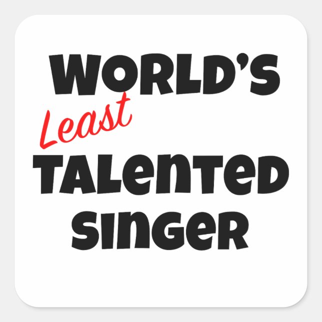 Pegatina Cuadrada Cantante menos talentoso del mundo (Anverso)