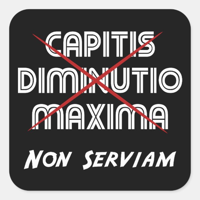 Pegatina Cuadrada capitis diminutio maxima non serviam (Anverso)