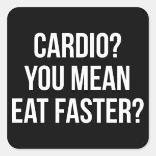 Pegatina Cuadrada ¿Cardio? ¿Quieres Decir, Comer Más Rápido? - Gimna