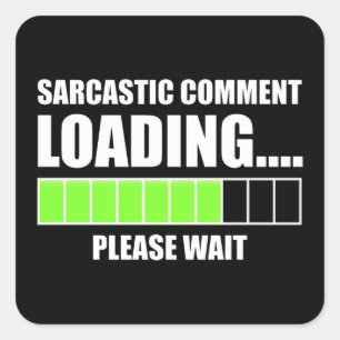 Pegatina Cuadrada Carga de comentarios sarcásticos... Por Favor, Esp