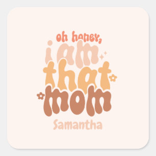 Pegatina Cuadrada Cariño, Yo Soy Esa Mamá