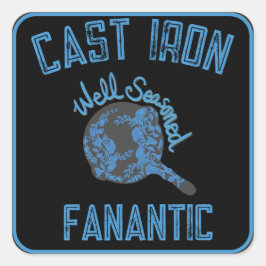 Pegatina Cuadrada Cast Iron Well Seasoned Fanatic