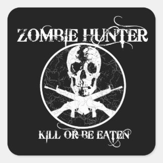 Pegatina Cuadrada Cazador zombi... matar o ser comido