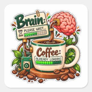 Pegatina Cuadrada Cerebro Por Favor Espere Café Ya Cargando