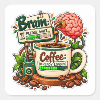 Pegatina Cuadrada Cerebro Por Favor Espere Café Ya Cargando