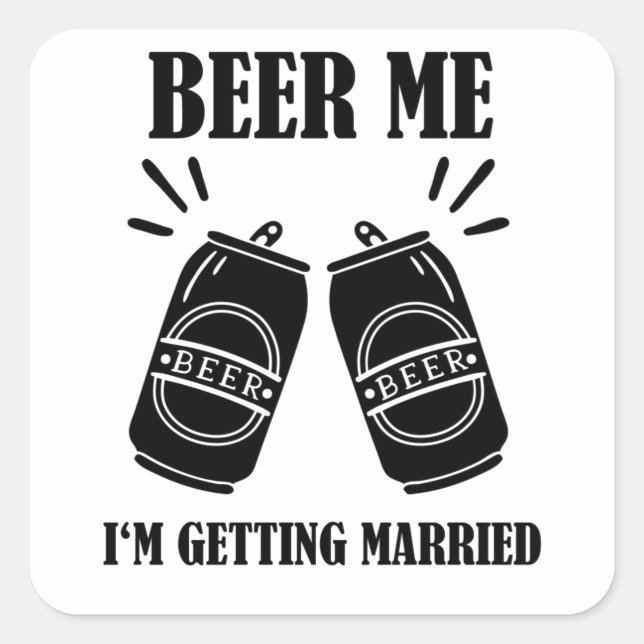 Pegatina Cuadrada Cerveza, me estoy casando con un novio gracioso (Anverso)