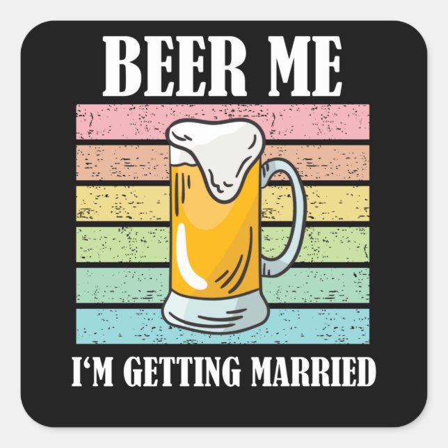 Pegatina Cuadrada Cerveza, me estoy casando con un novio gracioso (Anverso)