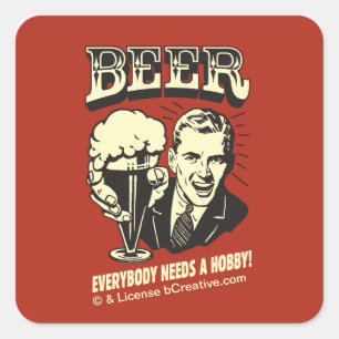 Pegatina Cuadrada Cerveza: Todos Necesitan Un Hobby