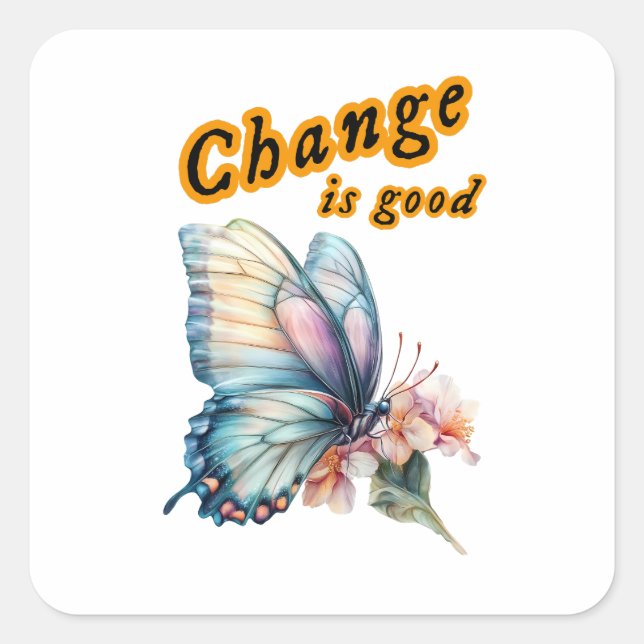 Pegatina Cuadrada “Change is good”, chasing dreams, inspirational  (Anverso)