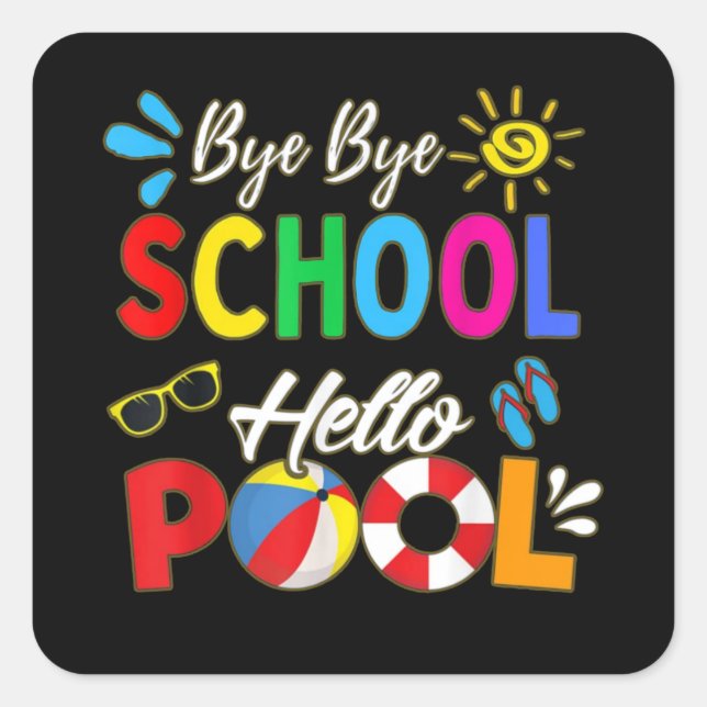 Pegatina Cuadrada Chao Bye School Hello Pool (Anverso)