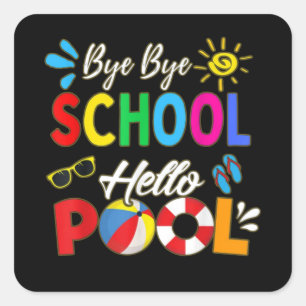 Pegatina Cuadrada Chao Bye School Hello Pool