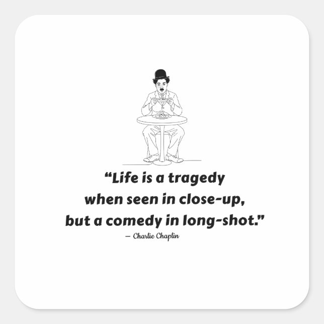 Pegatina Cuadrada Charlie Chaplin Quote – Life Is a Tragedy  (Anverso)