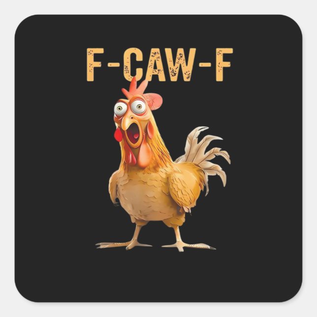 Pegatina Cuadrada Chicken F-Caw-F Funny Trendy (Anverso)