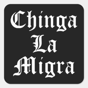 Pegatina Cuadrada Chinga LA Migra