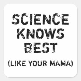 Pegatina Cuadrada Chiste científico: La ciencia conoce mejor (como t