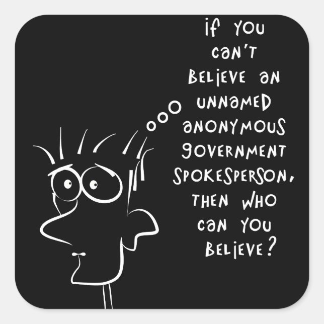 Pegatina Cuadrada chiste gracioso fuente anónima del gobierno (Anverso)