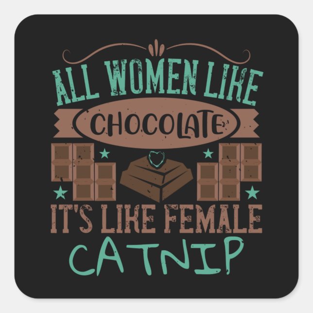 Pegatina Cuadrada Chocolate - El Chocolate Es Como El Catnip (Anverso)
