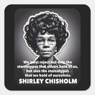 Pegatina Cuadrada cita de Shirley Chisholm Las vidas negras importan