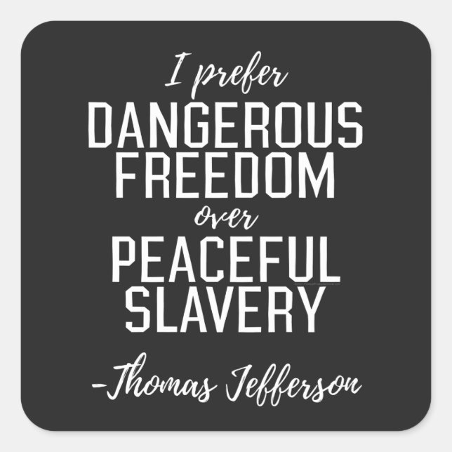 Pegatina Cuadrada Cita de Thomas Jefferson sobre la libertad peligro (Anverso)