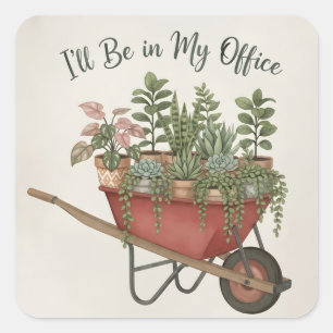 Pegatina Cuadrada Cita divertida de amante de plantas en mi oficina