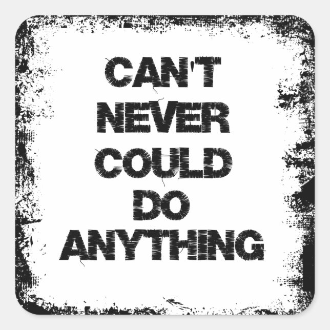Pegatina Cuadrada Cita motivacional; nunca se puede hacer nada (Anverso)