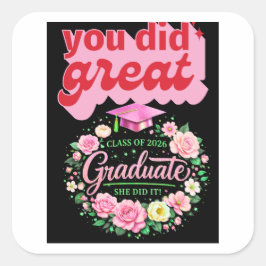 Pegatina Cuadrada Class of 2026 Graduate She Did It Pink Floral Grad