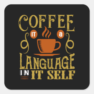 Pegatina Cuadrada Coffee a Language itself