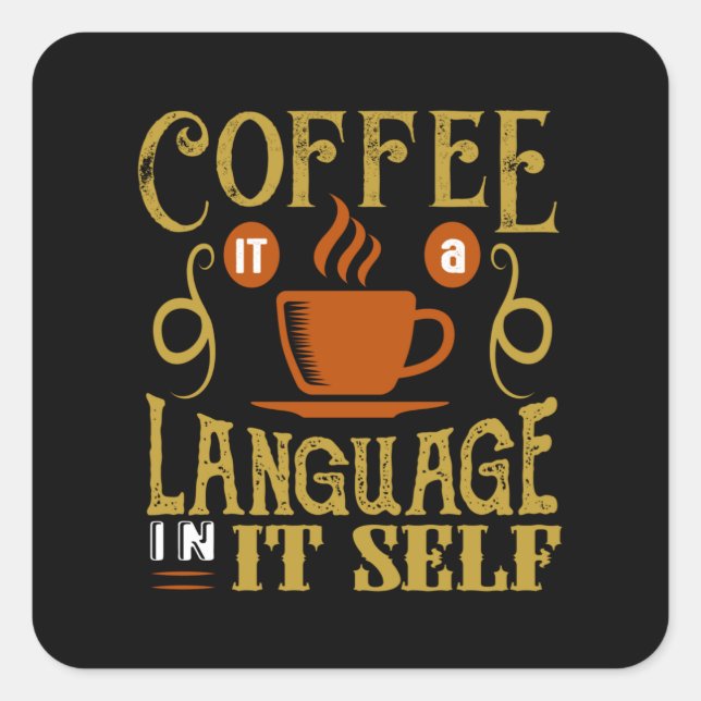 Pegatina Cuadrada Coffee a Language itself (Anverso)