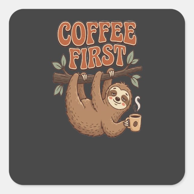 Pegatina Cuadrada Coffee First Funny Sloth Sticker (Anverso)